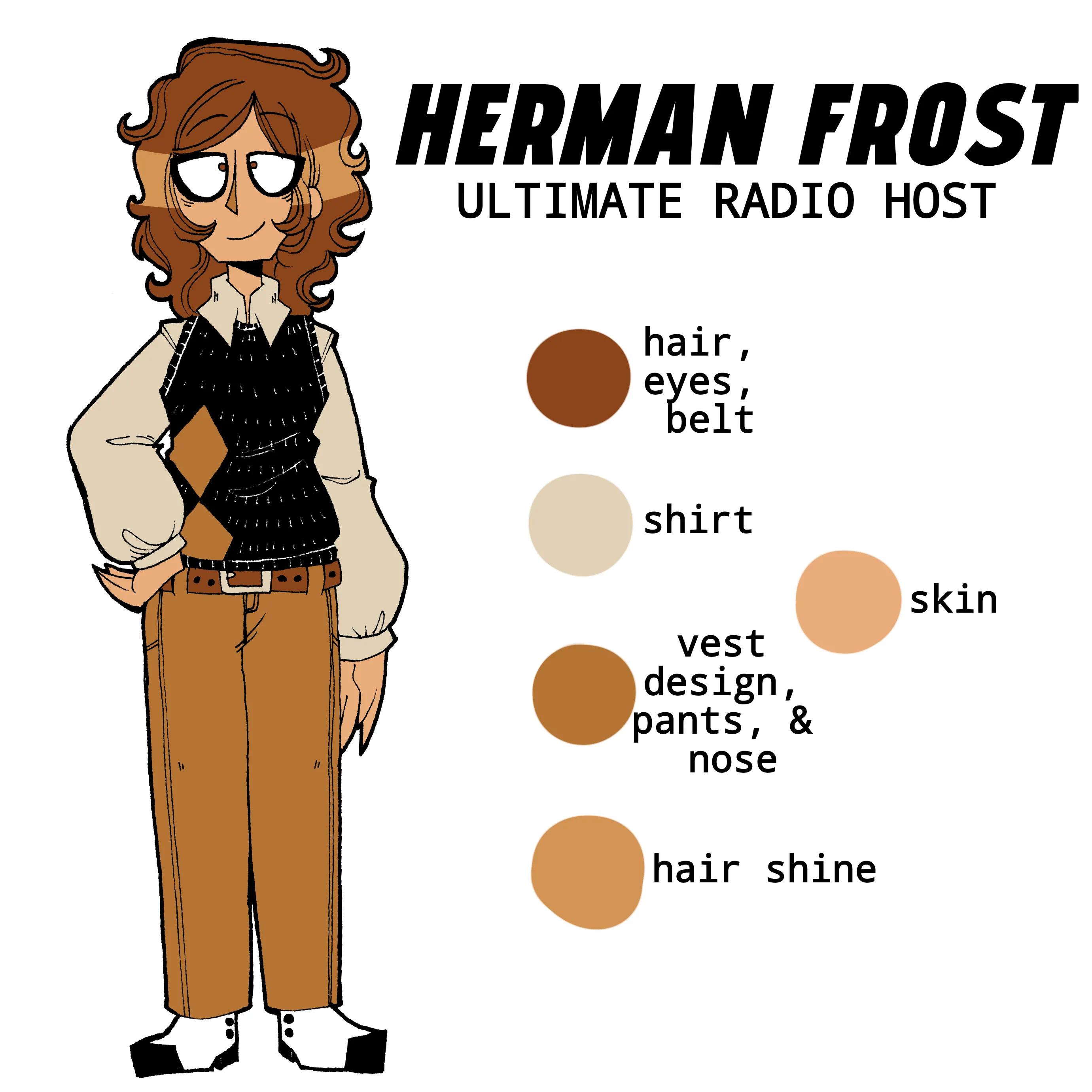 Herman Frost, the Ultimate Radio Host, a man with long wavy brown hair, brown eyes, a square jawline, wearing a black and brown sweater vest over a white button-up shirt and black jeans.