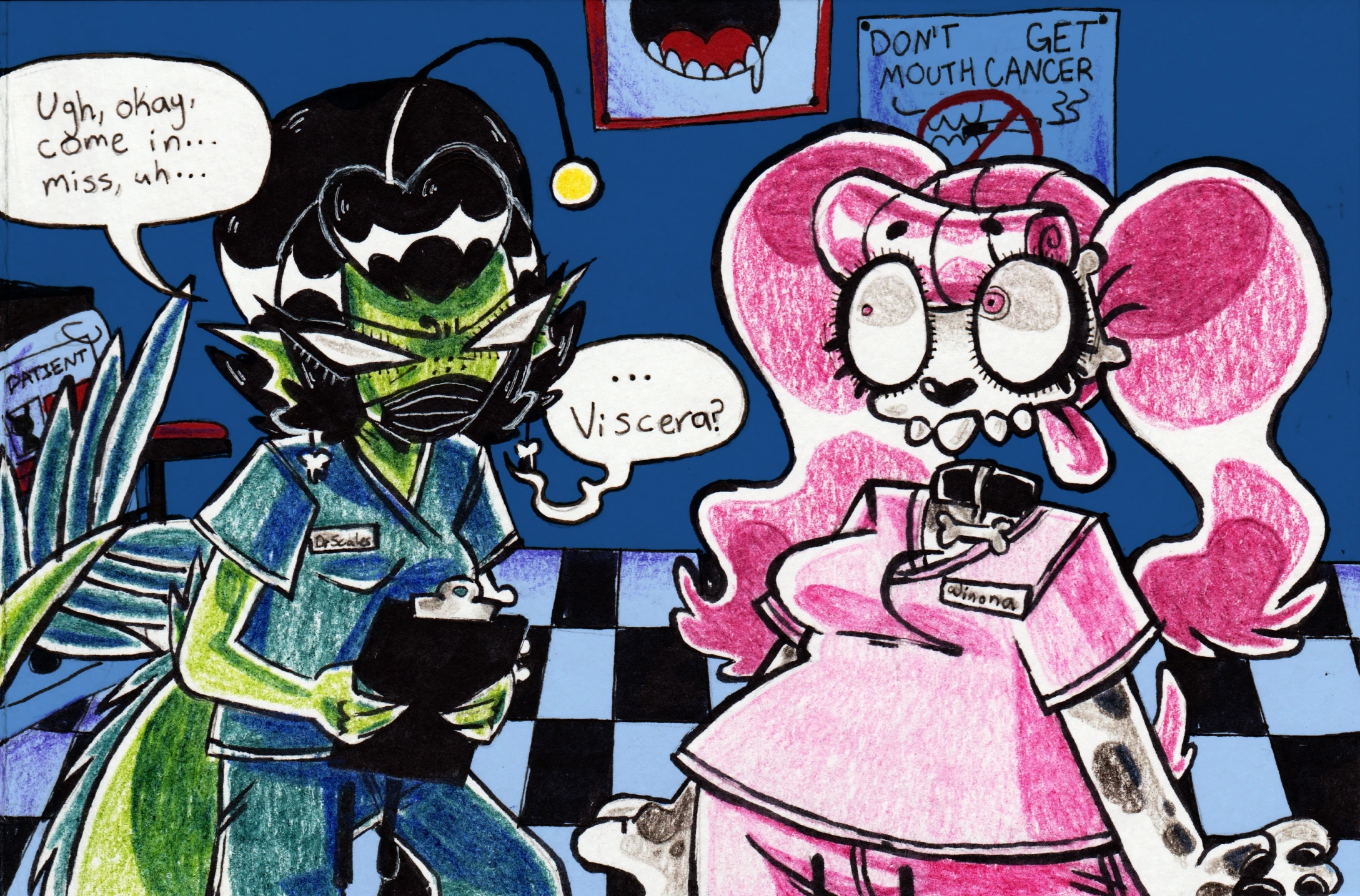 Now inside the exam room, Dr. Scales, a green anglerfish with one arm stripped entirely of flesh, and her assistant Winona, a Cavalier King Charles Spaniel dog with black spots, pink hair, and a skull for a head, stand together looking over the patient records. Dr. Scales calls out, 'Ugh, okay, come in... Miss, uh... Viscera?'